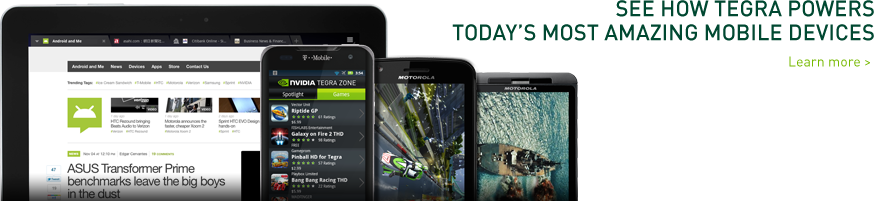 See how Tegra powers today's most amazing mobile devices